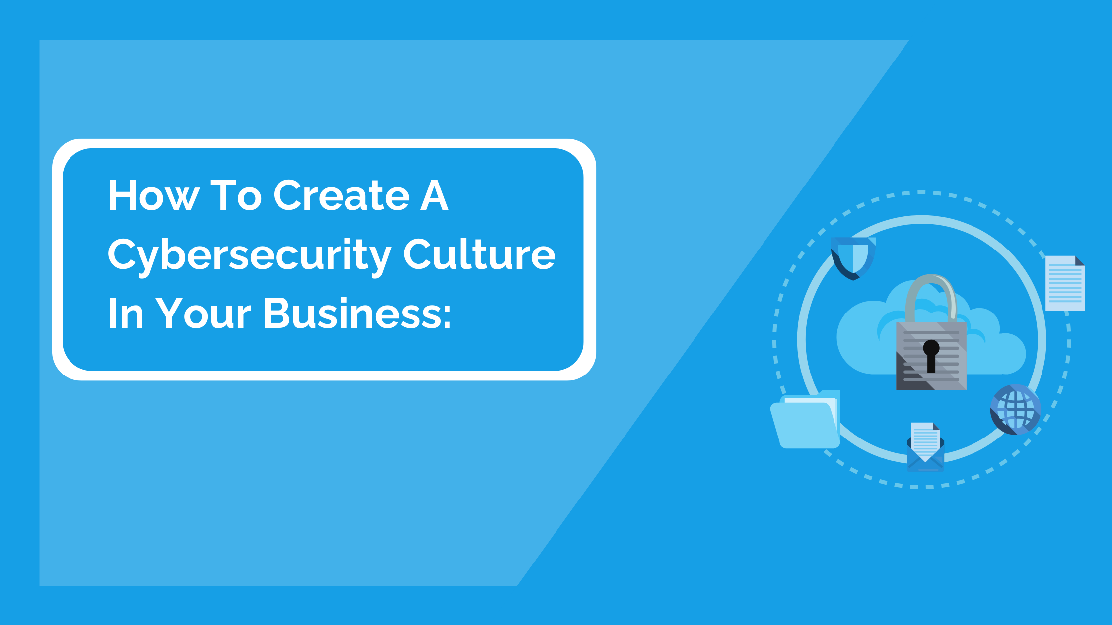 How To Create A Cybersecurity Culture In Your Business